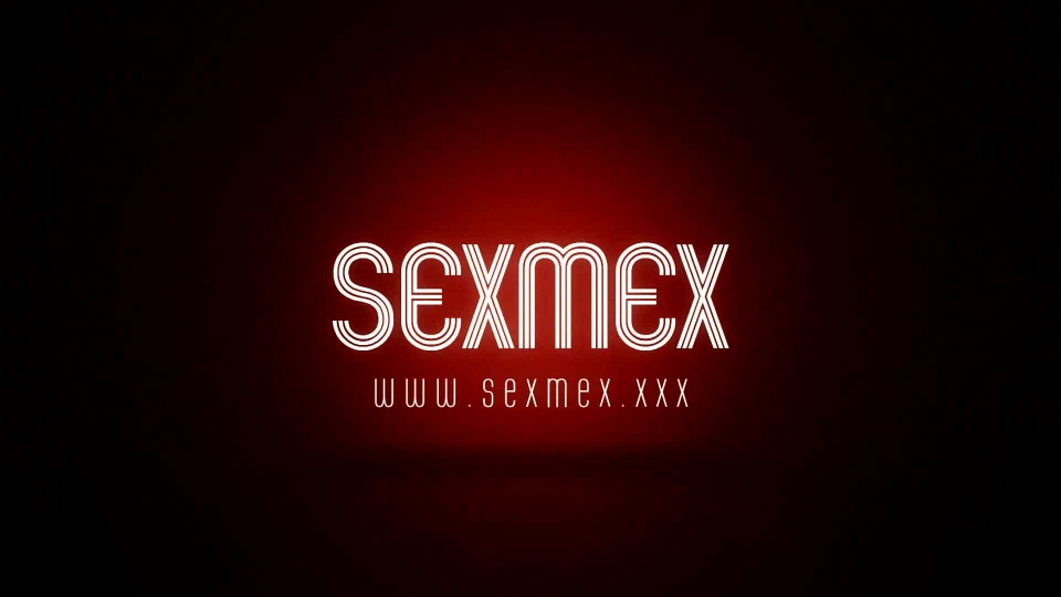 SEXMEX Unexpected