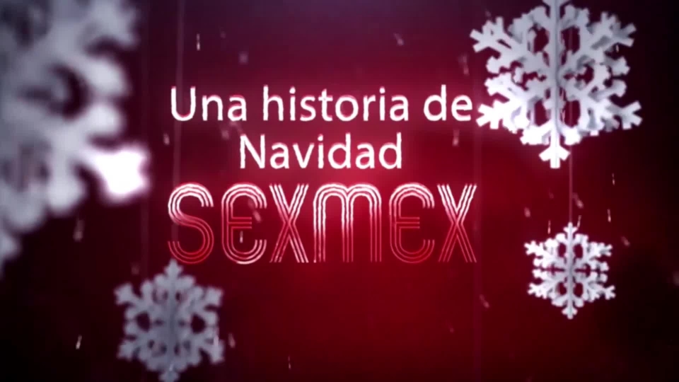 SEXMEX Un Cuento Navideño . Paula Ramos, Eva Davai