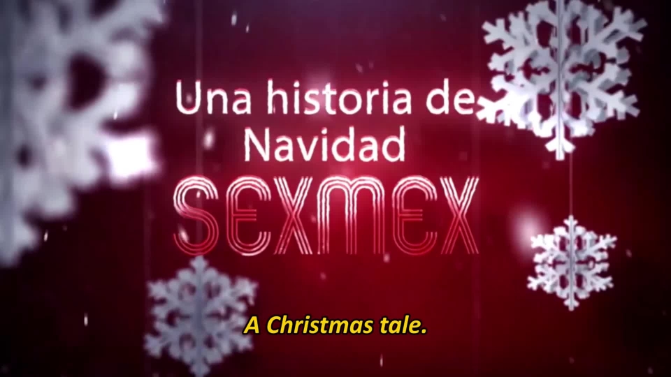 SEXMEX एक क्रिसमस कहानी P2 . Eva Davai & Paula Ramos