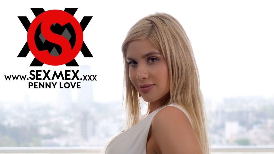 SEXMEX Penny Love Casting
